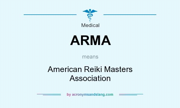 What does ARMA mean? It stands for American Reiki Masters Association