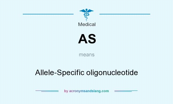 What does AS mean? It stands for Allele-Specific oligonucleotide