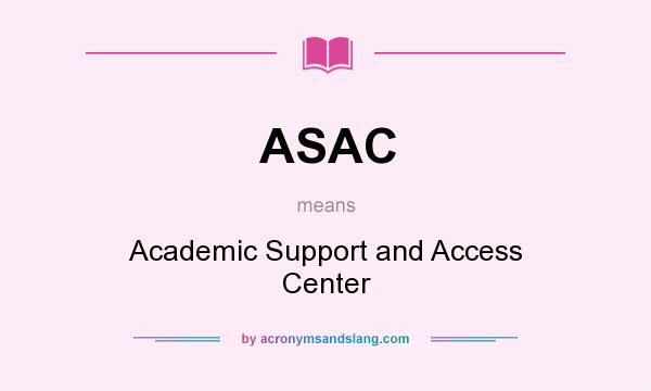 What does ASAC mean? It stands for Academic Support and Access Center