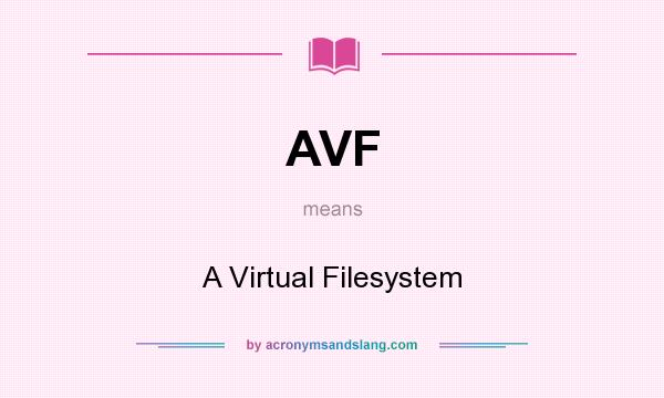 What does AVF mean? It stands for A Virtual Filesystem