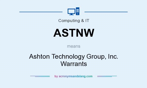 What does ASTNW mean? It stands for Ashton Technology Group, Inc. Warrants