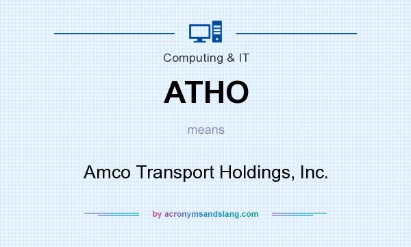 What does ATHO mean? It stands for Amco Transport Holdings, Inc.