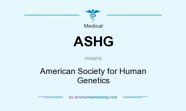 What does ASHG mean? It stands for American Society for Human Genetics