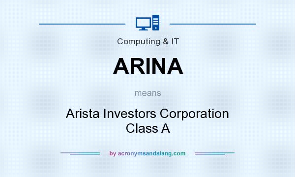 What does ARINA mean? It stands for Arista Investors Corporation Class A