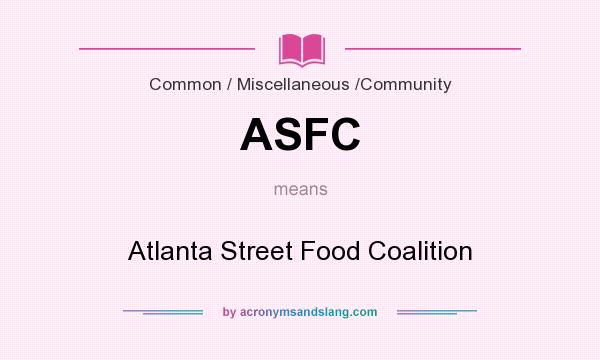 What does ASFC mean? It stands for Atlanta Street Food Coalition