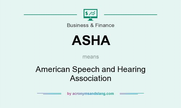 What does ASHA mean? It stands for American Speech and Hearing Association