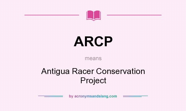 What does ARCP mean? It stands for Antigua Racer Conservation Project