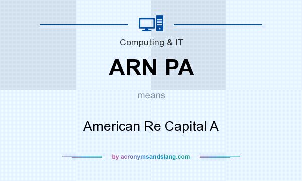 What does ARN PA mean? It stands for American Re Capital A