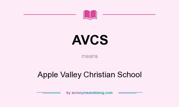 What does AVCS mean? It stands for Apple Valley Christian School