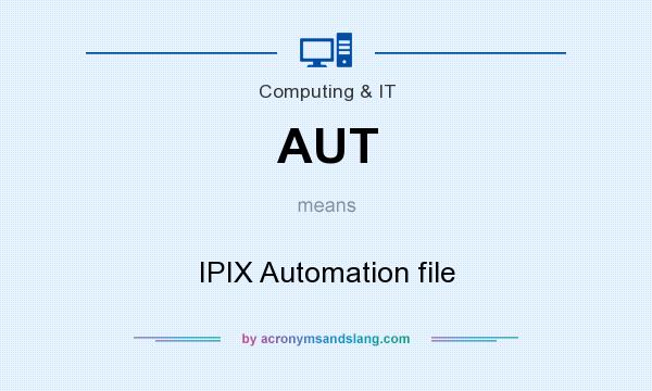What does AUT mean? It stands for IPIX Automation file