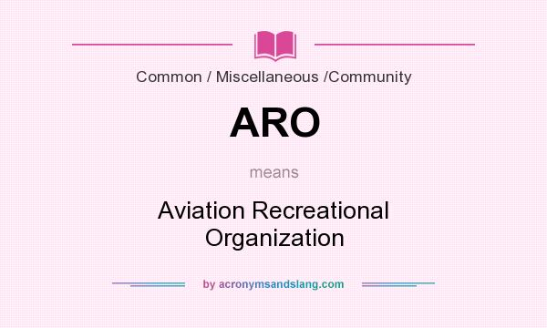 What does ARO mean? It stands for Aviation Recreational Organization