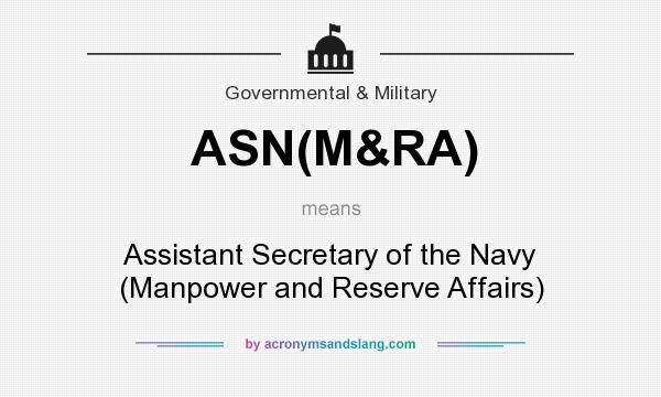 What does ASN(M&RA) mean? It stands for Assistant Secretary of the Navy (Manpower and Reserve Affairs)