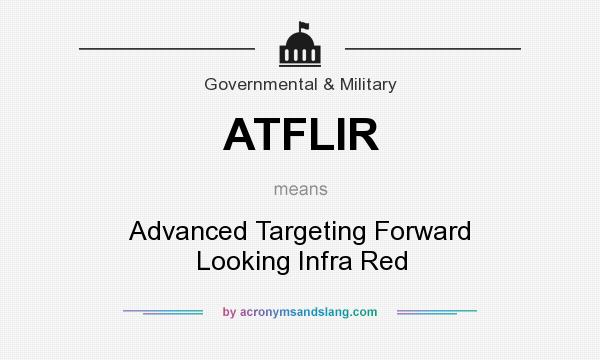 What does ATFLIR mean? It stands for Advanced Targeting Forward Looking Infra Red