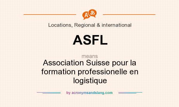 What does ASFL mean? It stands for Association Suisse pour la formation professionelle en logistique