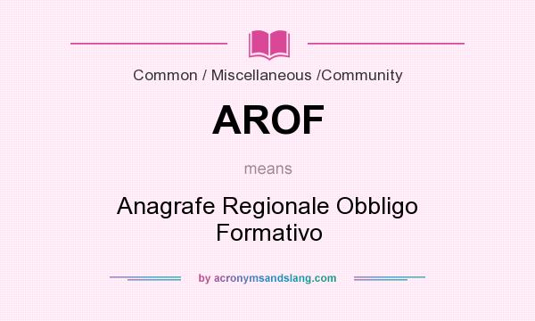What does AROF mean? It stands for Anagrafe Regionale Obbligo Formativo