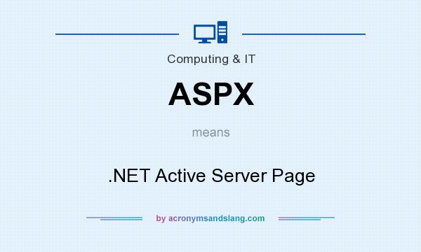 What does ASPX mean? It stands for .NET Active Server Page