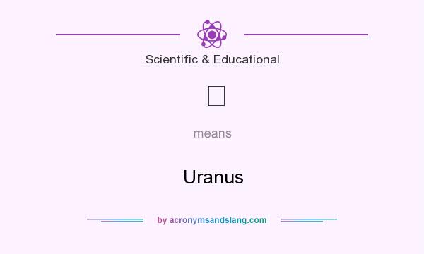 What does ♅ mean? It stands for Uranus