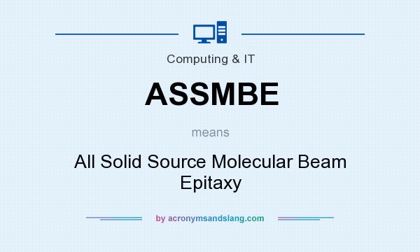 What does ASSMBE mean? It stands for All Solid Source Molecular Beam Epitaxy