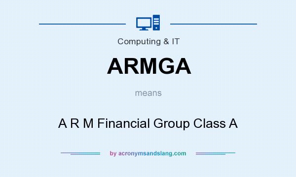 What does ARMGA mean? It stands for A R M Financial Group Class A