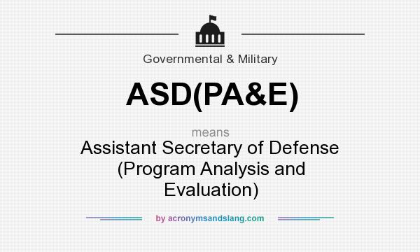 What does ASD(PA&E) mean? It stands for Assistant Secretary of Defense (Program Analysis and Evaluation)