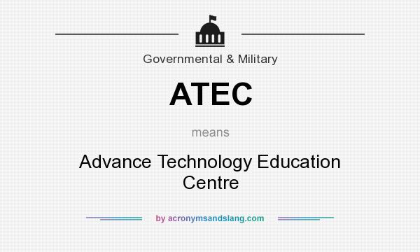What does ATEC mean? It stands for Advance Technology Education Centre