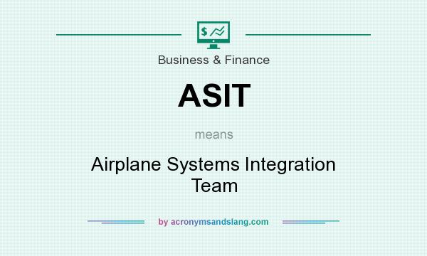 What does ASIT mean? It stands for Airplane Systems Integration Team