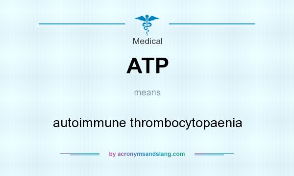 What does ATP mean? It stands for autoimmune thrombocytopaenia
