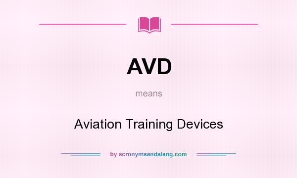 What does AVD mean? It stands for Aviation Training Devices