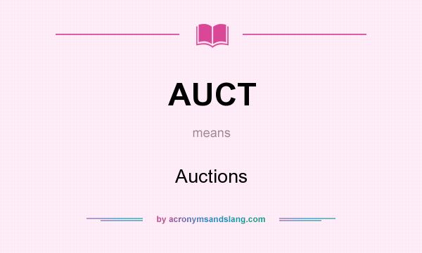 What does AUCT mean? It stands for Auctions