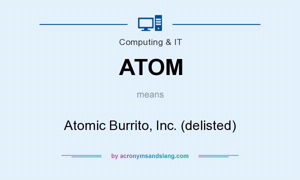 What does ATOM mean? It stands for Atomic Burrito, Inc. (delisted)