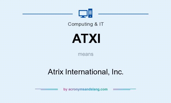 What does ATXI mean? It stands for Atrix International, Inc.