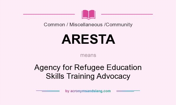 What does ARESTA mean? It stands for Agency for Refugee Education Skills Training Advocacy
