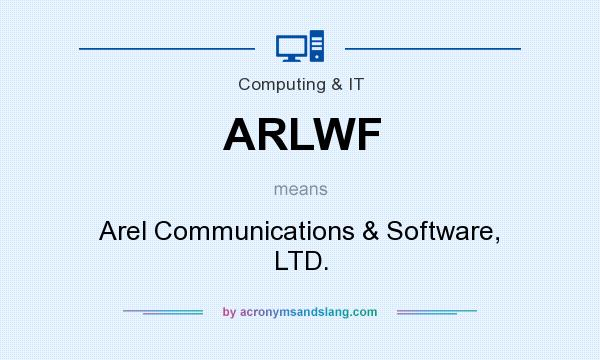What does ARLWF mean? It stands for Arel Communications & Software, LTD.