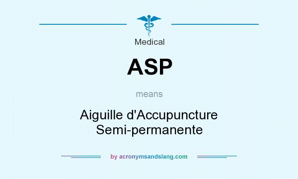 What does ASP mean? It stands for Aiguille d`Accupuncture Semi-permanente