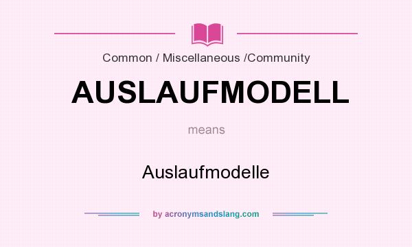 What does AUSLAUFMODELL mean? It stands for Auslaufmodelle