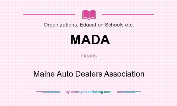What does MADA mean? It stands for Maine Auto Dealers Association