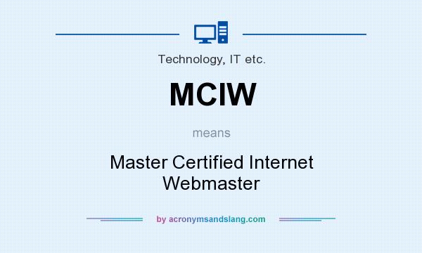 What does MCIW mean? It stands for Master Certified Internet Webmaster