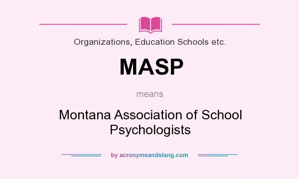 What does MASP mean? It stands for Montana Association of School Psychologists