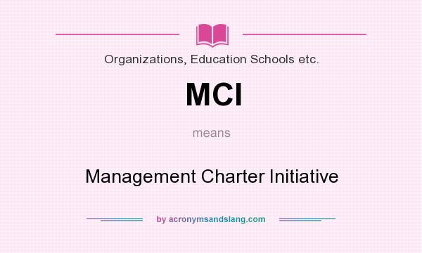 What does MCI mean? It stands for Management Charter Initiative