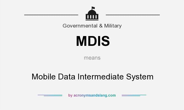 What does MDIS mean? It stands for Mobile Data Intermediate System