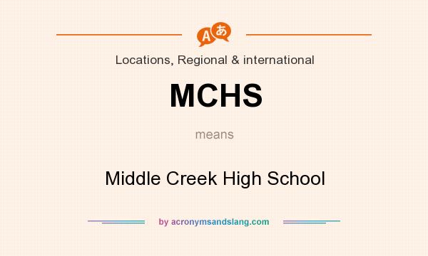 What does MCHS mean? It stands for Middle Creek High School
