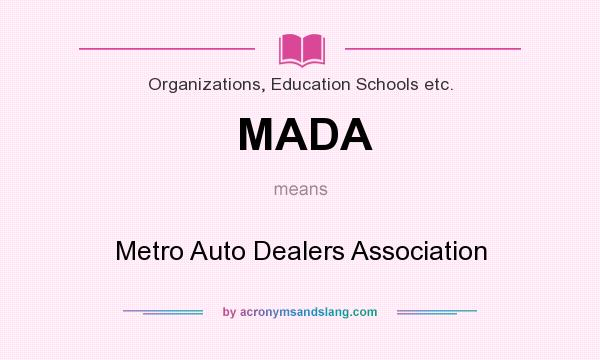 What does MADA mean? It stands for Metro Auto Dealers Association