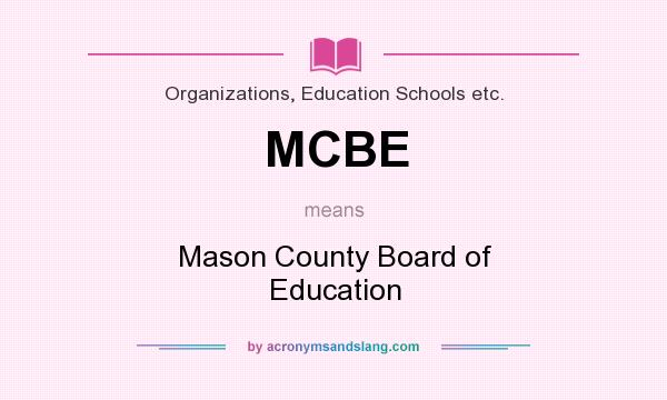 What does MCBE mean? It stands for Mason County Board of Education