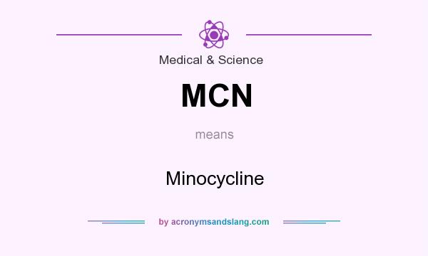 What does MCN mean? It stands for Minocycline
