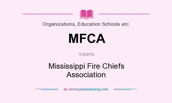 What does MFCA mean? It stands for Mississippi Fire Chiefs Association