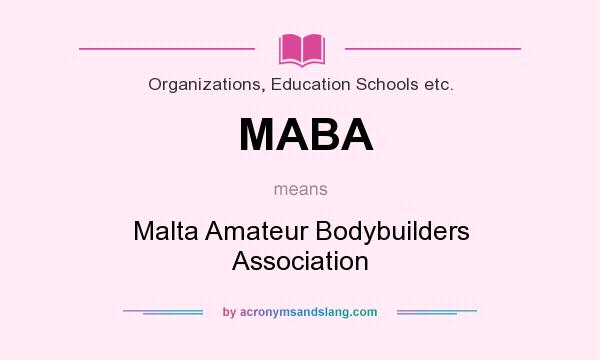 What does MABA mean? It stands for Malta Amateur Bodybuilders Association