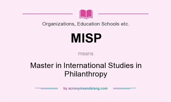 What does MISP mean? It stands for Master in International Studies in Philanthropy