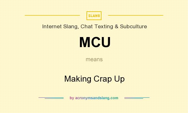 What does MCU mean? It stands for Making Crap Up