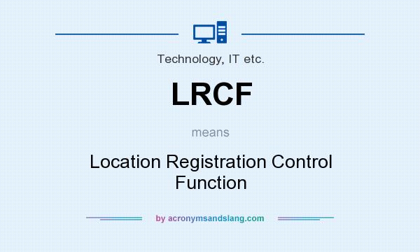 What does LRCF mean? It stands for Location Registration Control Function