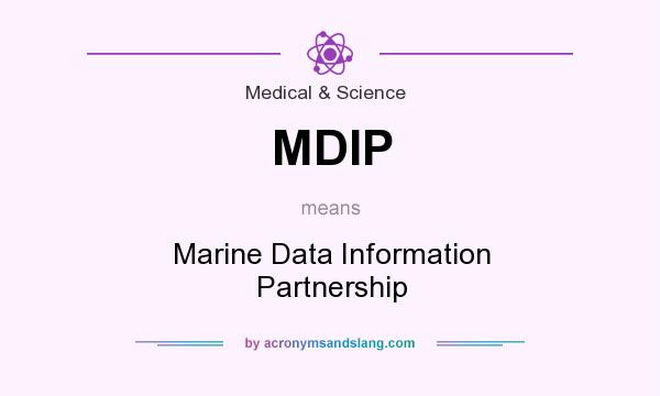 What does MDIP mean? It stands for Marine Data Information Partnership
